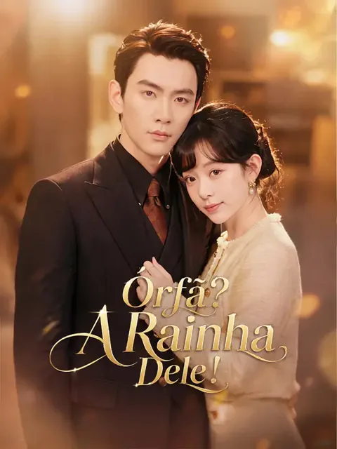Órfã? A Rainha Dele! capa — assistir aos 61 episódios grátis em HD