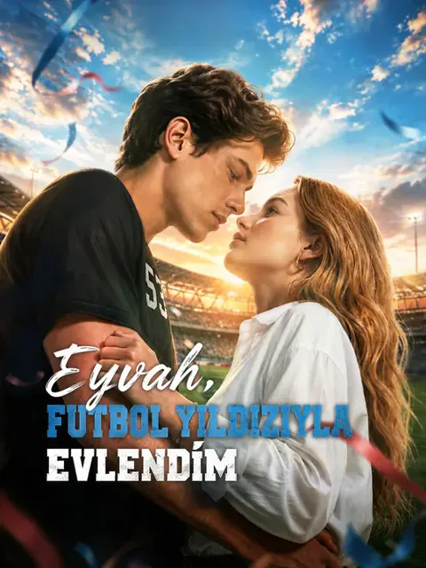 Eyvah, Futbol Yıldızıyla Evlendim dizisi kapak görseli — 48 bölüm full HD Türkçe izle