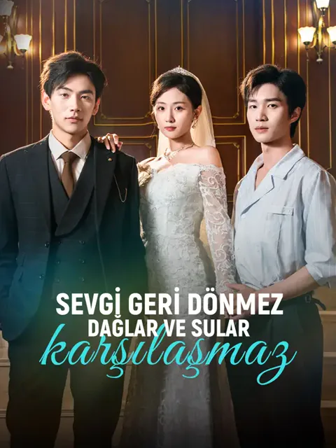 Sevgi geri dönmez, dağlar ve sular karşılaşmaz dizisi kapak görseli — 73 bölüm full HD Türkçe izle