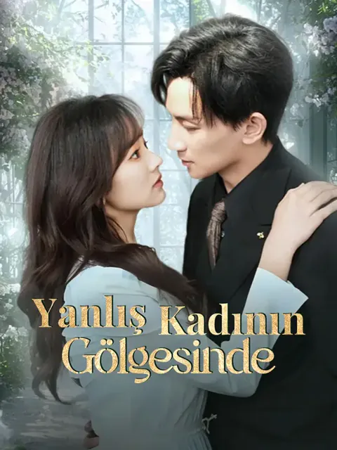 Yanlış Kadının Gölgesinde dizisi kapak görseli — 80 bölüm full HD Türkçe izle