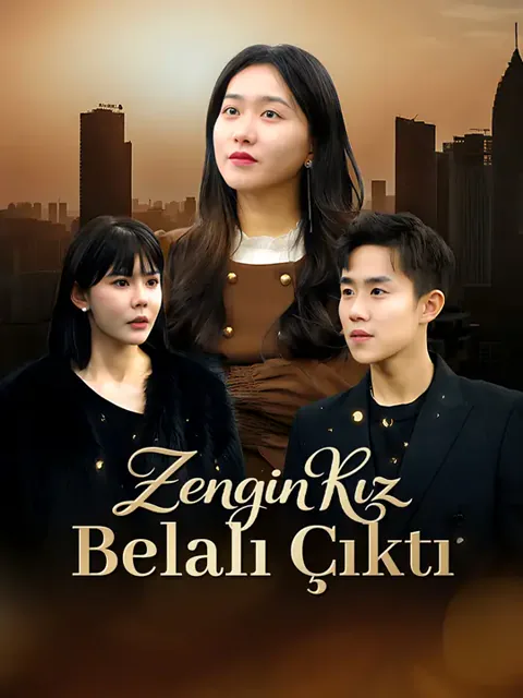 Zengin Kız Belalı Çıktı dizisi kapak görseli — 100 bölüm full HD Türkçe izle