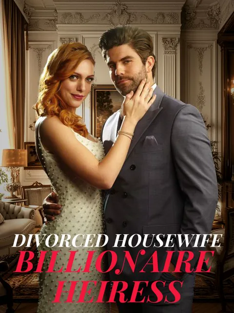 Divorced Housewife to Billionaire Heiress cover image — watch all 65 episodes free in HD