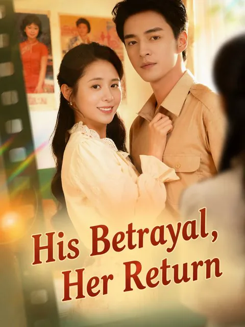 His Betrayal, Her Return cover image — watch all 68 episodes free in HD