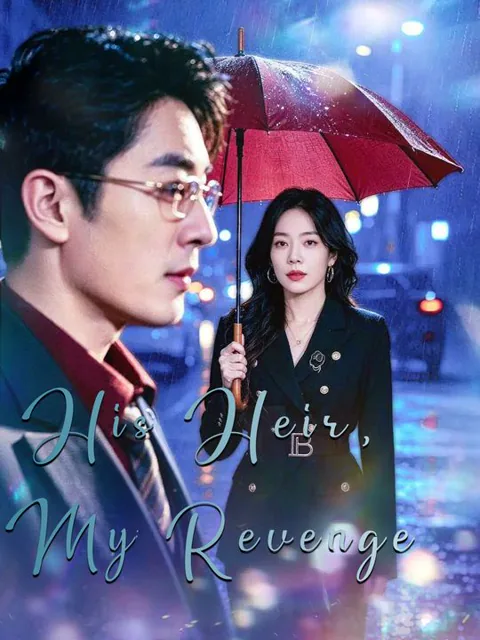 His Heir, My Revenge cover image — watch all 73 episodes free in HD