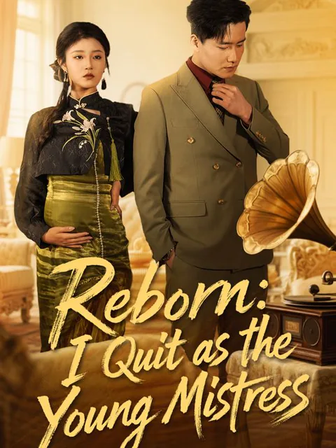Reborn: I Quit as the Young Mistress cover image — watch all 66 episodes free in HD