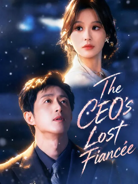 The CEO's Lost Fiancée cover image — watch all 77 episodes free in HD
