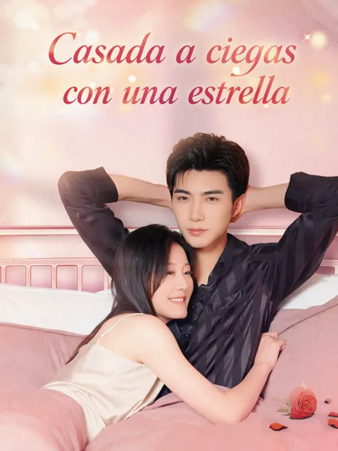 Casada a ciegas con una estrella portada — ver los 82 episodios gratis en HD