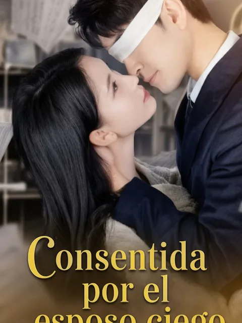 Consentida por el esposo ciego portada — ver los 86 episodios gratis en HD