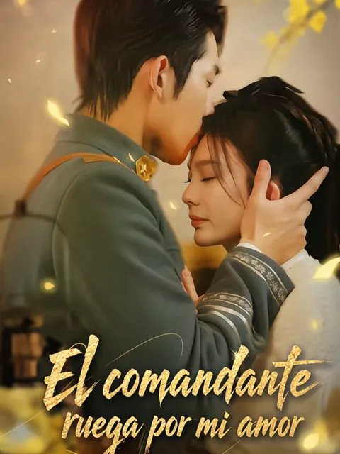 El comandante ruega por mi amor portada — ver los 94 episodios gratis en HD
