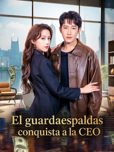 El guardaespaldas conquista a la CEO portada — ver los 60 episodios gratis en HD