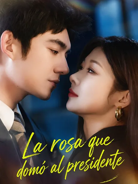 La rosa que domó al presidente portada — ver los 80 episodios gratis en HD