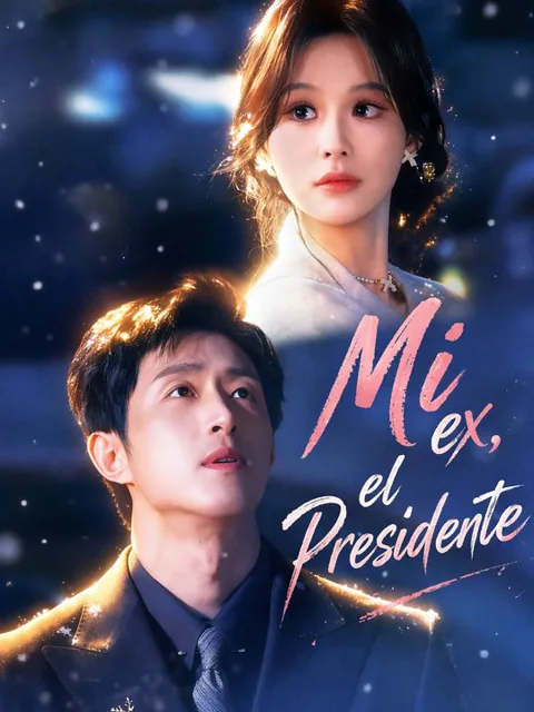 Mi ex, el Presidente portada — ver los 77 episodios gratis en HD