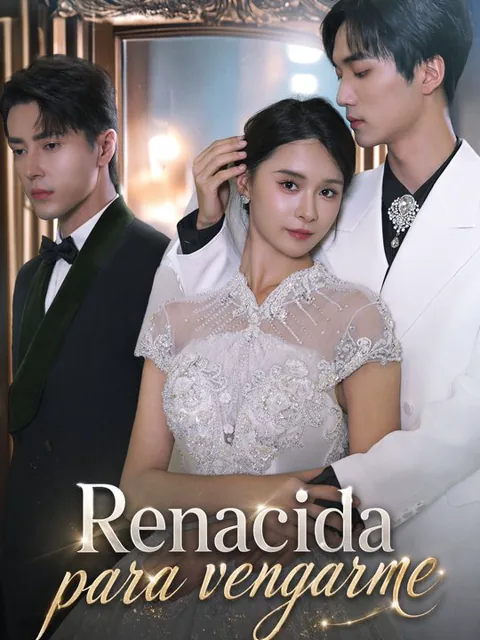 Renacida para vengarme portada — ver los 80 episodios gratis en HD