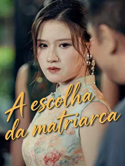 A escolha da matriarca capa — assistir aos 40 episódios grátis em HD