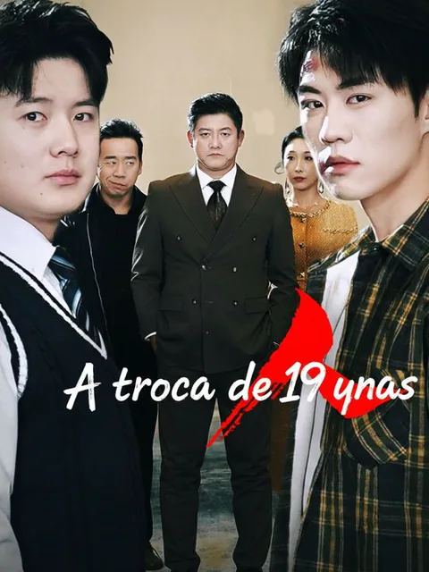 A troca de 19 anos capa — assistir aos 40 episódios grátis em HD