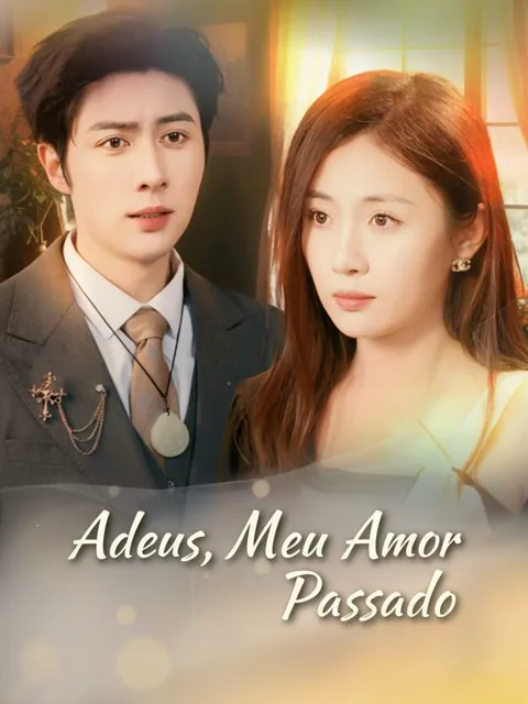 Adeus, Meu Amor Passado capa — assistir aos 56 episódios grátis em HD