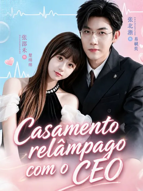 Casamento relâmpago com o CEO capa — assistir aos 76 episódios grátis em HD