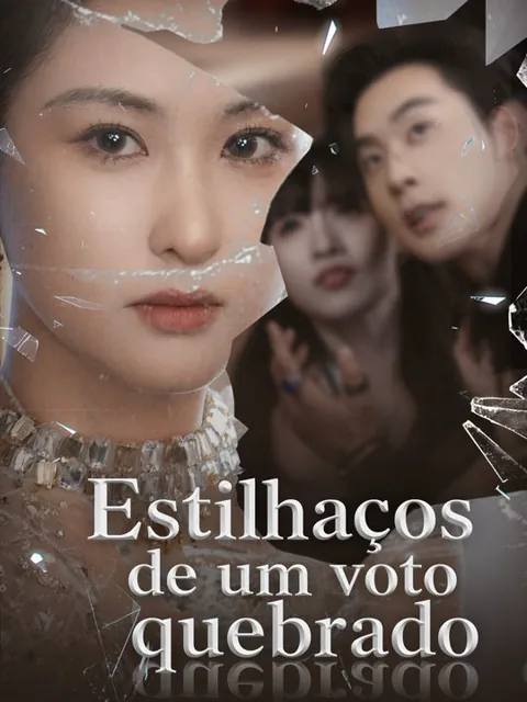 Estilhaços de um voto quebrado capa — assistir aos 61 episódios grátis em HD