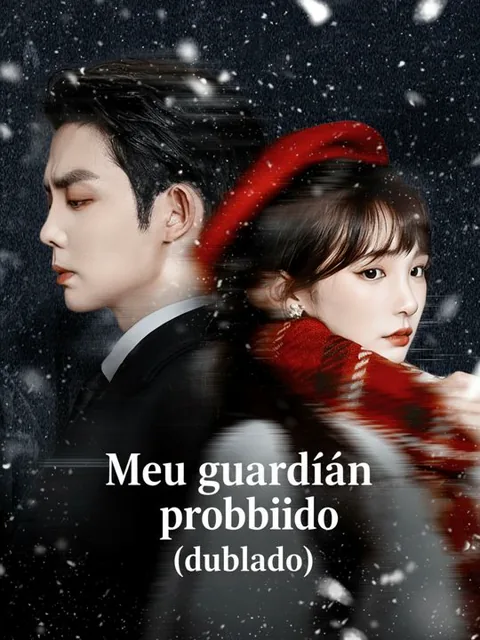 Meu guardião proibido (dublado) capa — assistir aos 76 episódios grátis em HD