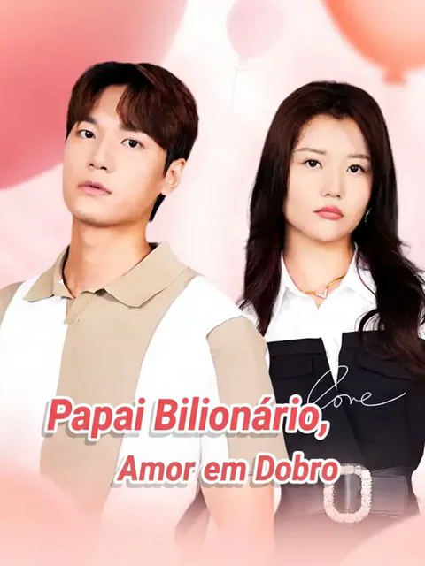 Papai Bilionário, Amor em Dobro capa — assistir aos 65 episódios grátis em HD
