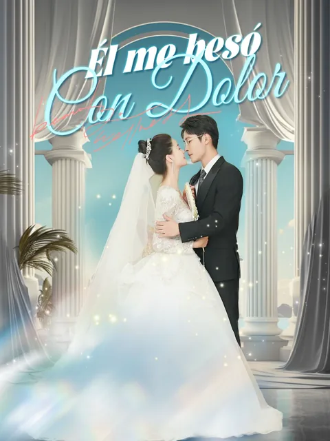 Él me besó con dolor portada — ver los 80 episodios gratis en HD