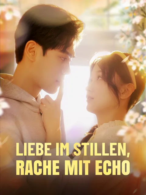 Liebe im Stillen, Rache mit Echo Cover — alle 70 Folgen kostenlos in HD ansehen