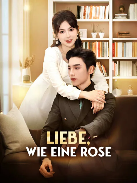 Liebe, wie eine Rose Cover — alle 74 Folgen kostenlos in HD ansehen