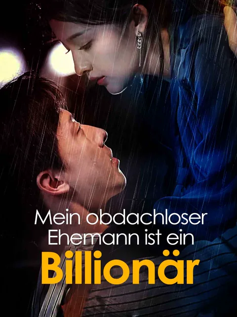 Mein obdachloser Ehemann ist ein Billionär Cover — alle 80 Folgen kostenlos in HD ansehen