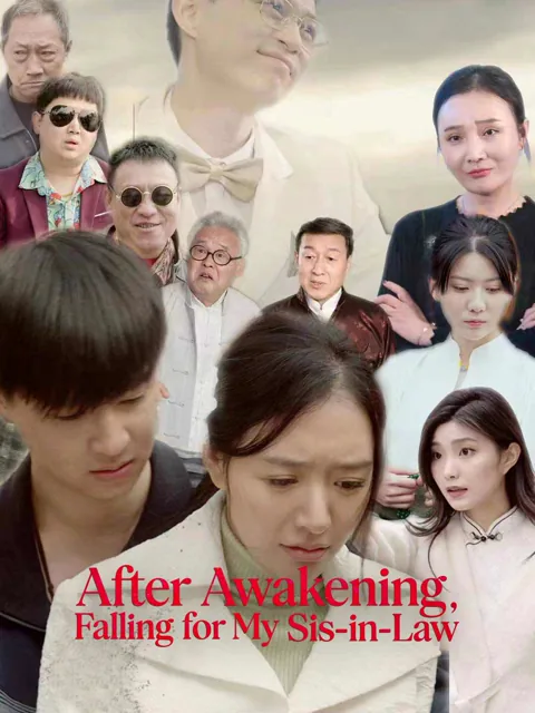 After Awakening, Falling for My Sis-in-Law cover image — watch all 74 episodes free in HD