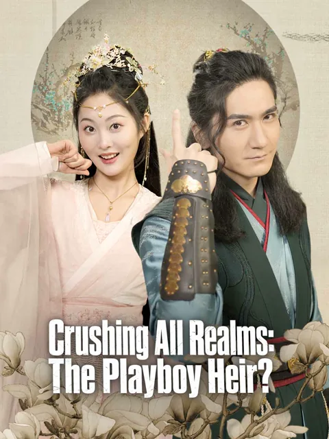 Crushing All Realms: The Playboy Heir? cover image — watch all 79 episodes free in HD