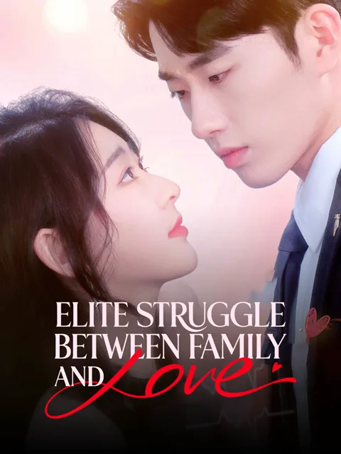 Elite Struggle Between Family and Love cover image — watch all 80 episodes free in HD