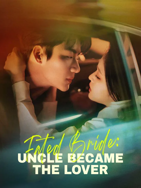 Fated Bride: Uncle Became the Lover cover image — watch all 74 episodes free in HD