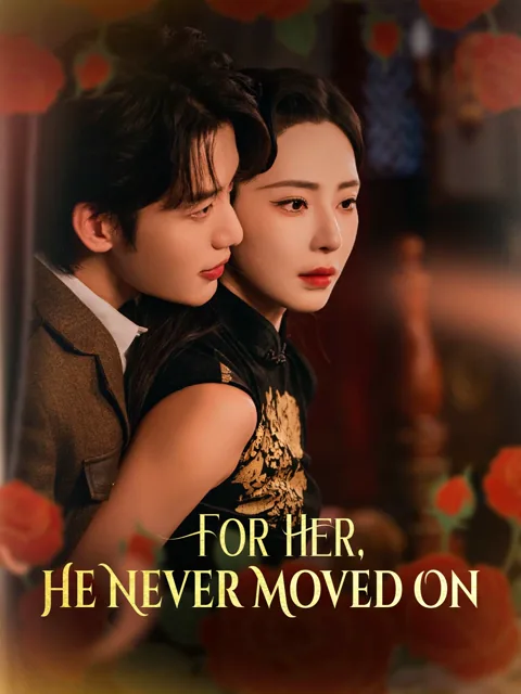 For Her, He Never Moved On cover image — watch all 60 episodes free in HD