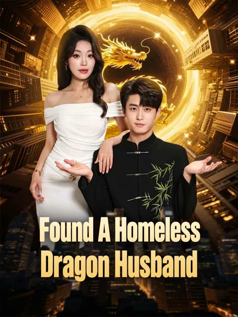 Found A Homeless Dragon Husband cover image — watch all 88 episodes free in HD