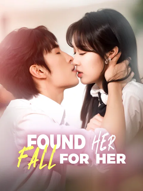 Found Her, Fall for Her cover image — watch all 87 episodes free in HD