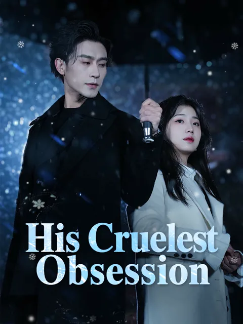 His Cruelest Obsession cover image — watch all 99 episodes free in HD