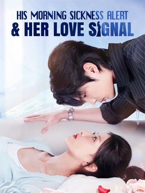 His Morning Sickness Alert & Her Love Signal cover image — watch all 60 episodes free in HD