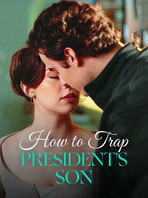 How To Trap President's Son cover image — watch all 61 episodes free in HD