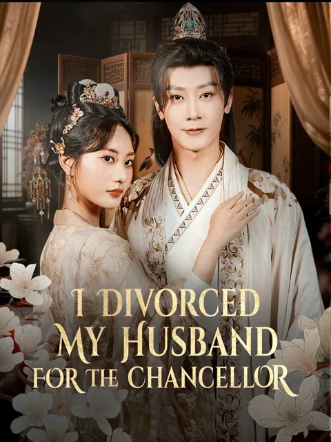 I Divorced My Husband for The Chancellor cover image — watch all 52 episodes free in HD