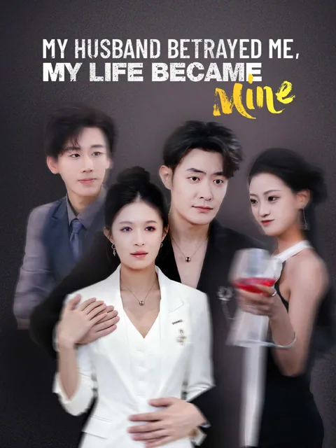 My Husband Betrayed Me, My Life Became Mine cover image — watch all 65 episodes free in HD