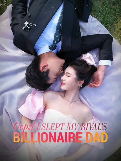 Oops! I Slept My Rival's Billionaire Dad cover image — watch all 74 episodes free in HD