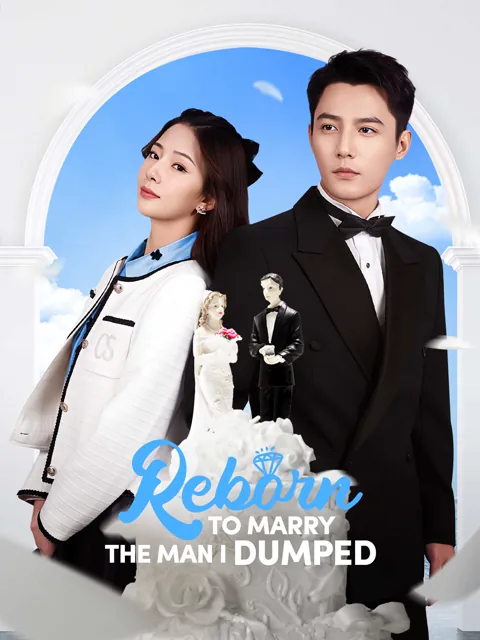 Reborn to Marry the Man I Dumped cover image — watch all 75 episodes free in HD