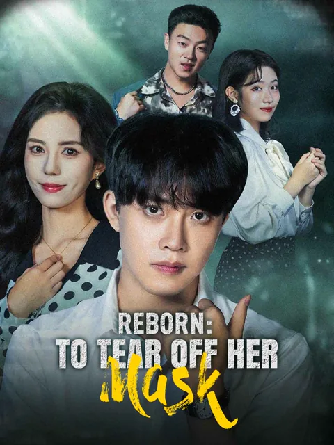 Reborn: To Tear Off Her Mask cover image — watch all 62 episodes free in HD