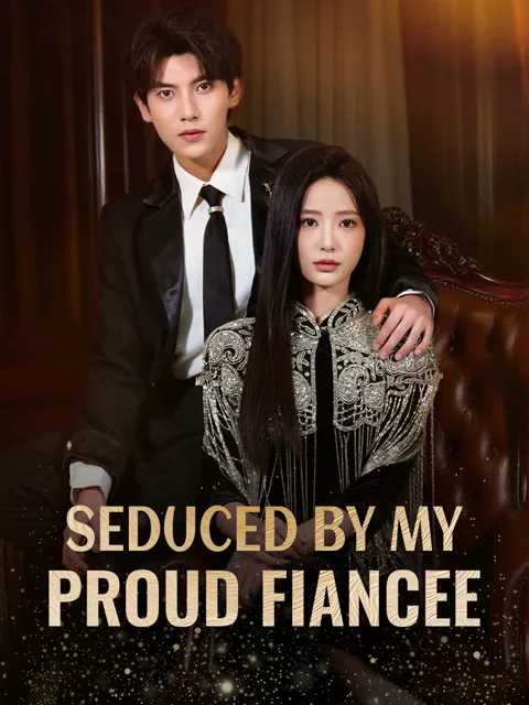 Seduced by My Proud Fiance cover image — watch all 65 episodes free in HD