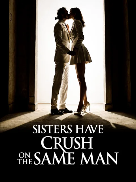 Sisters Have Crush On The Same Man cover image — watch all 51 episodes free in HD