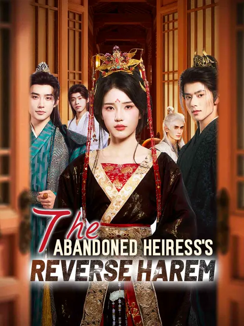 The Abandoned Heiress's Reverse Harem cover image — watch all 78 episodes free in HD
