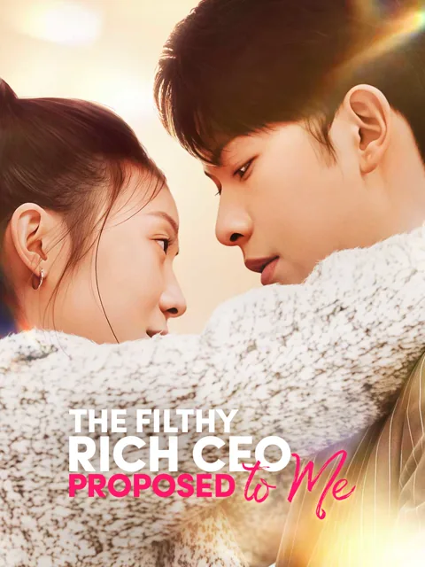 The Filthy Rich CEO Proposed to Me cover image — watch all 80 episodes free in HD