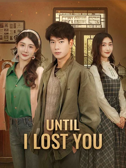 Until I Lost You cover image — watch all 40 episodes free in HD
