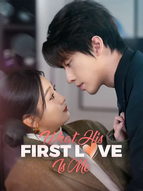What? His First Love Is Me? cover image — watch all 72 episodes free in HD