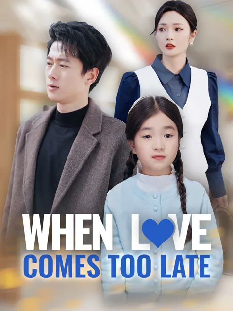 When Love Comes Too Late cover image — watch all 60 episodes free in HD